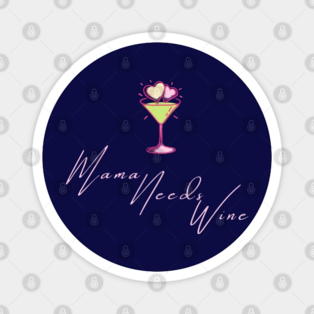 Mama Needs Wine Womens T-Shirt | Womens Wine Lover Shirt | Drink Wine | Unisex Plus Size Assorted Colors Available. Magnet by Artistic Design